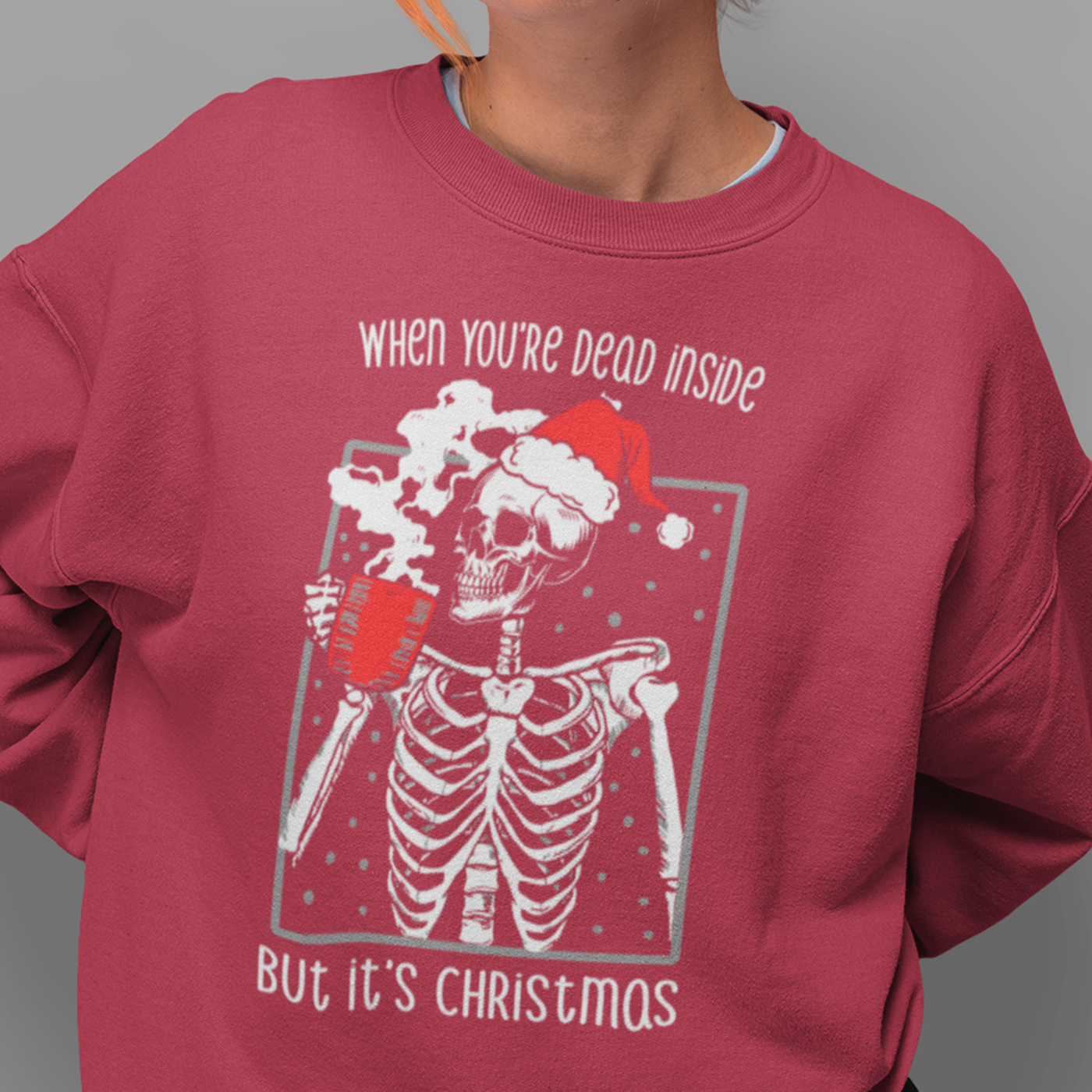 When You're Dead Inside But It's Christmas | Skeleton Holiday Humor | Unisex Crewneck Sweatshirts