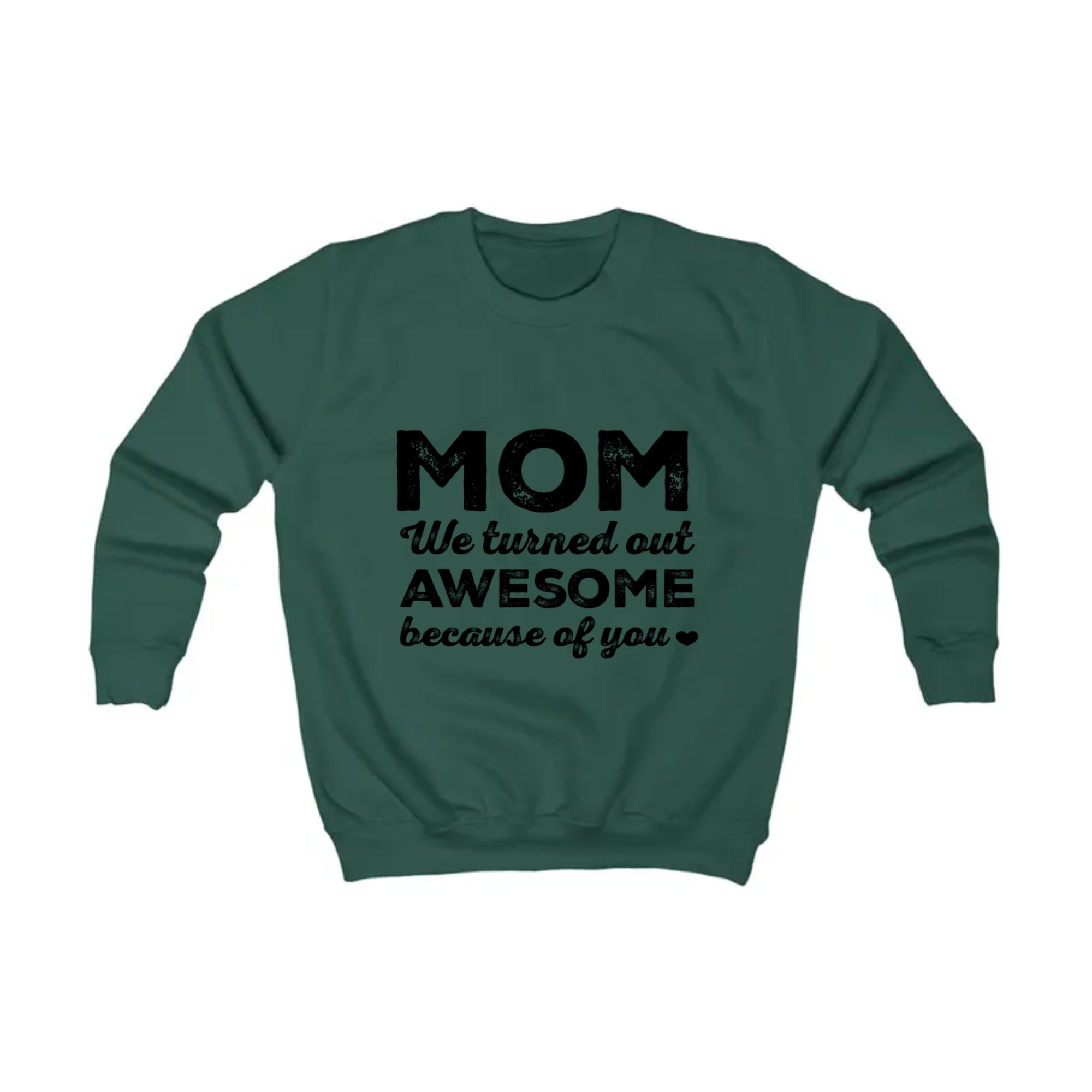 MOM we turned out awesome because of you | Kids Sweatshirt
