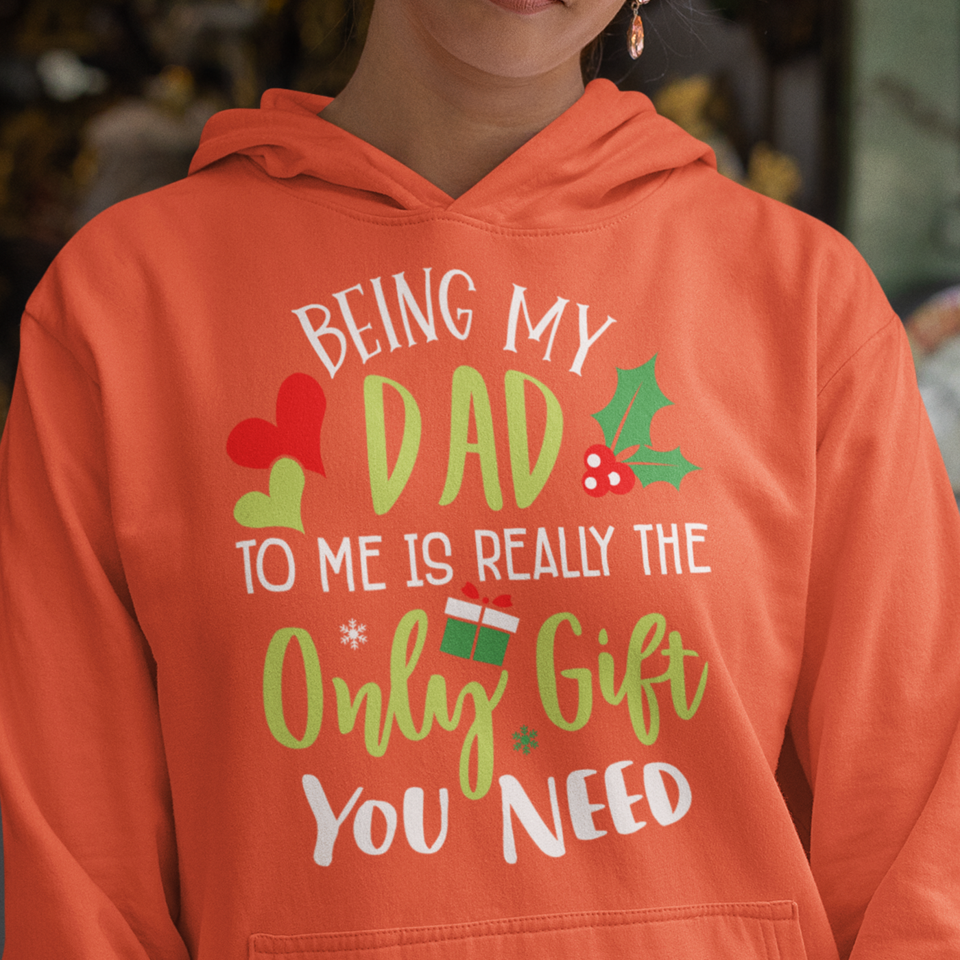 Being My Dad Is the Only Gift You Need | Fun Christmas | Unisex Hoodie