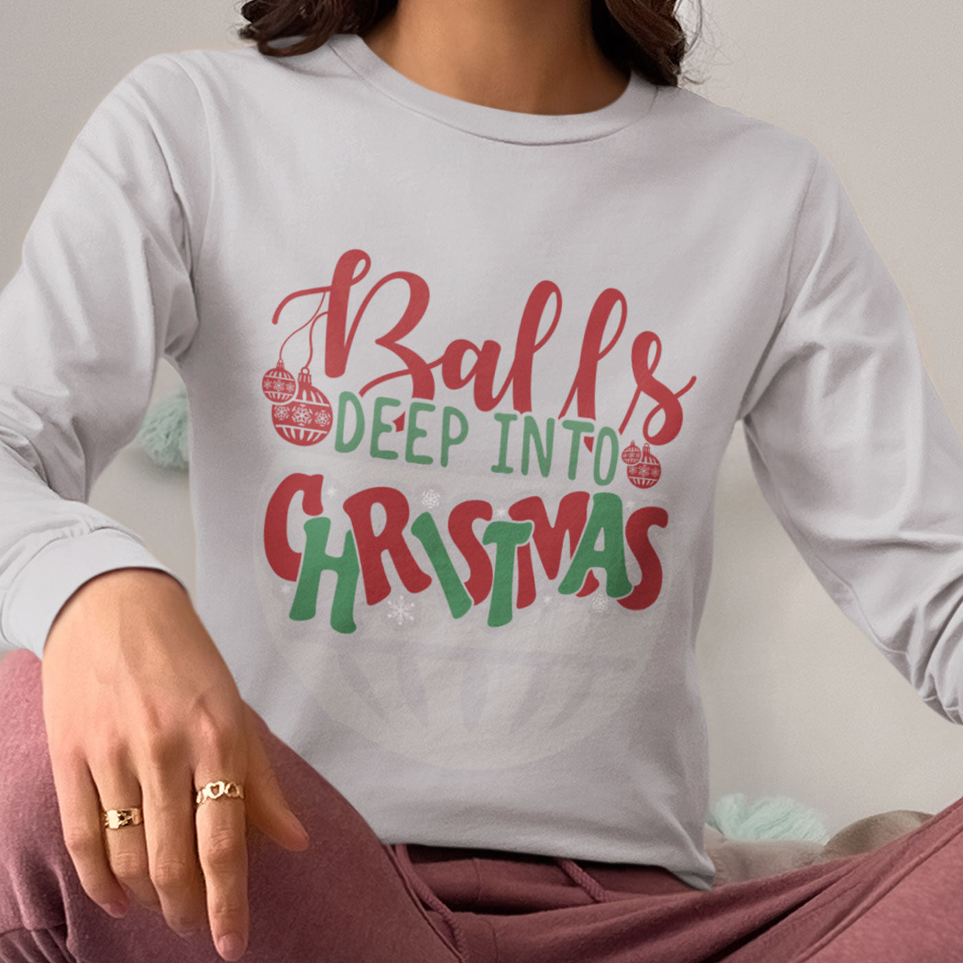 Balls Deep Into Christmas | Funny and Bold Holiday | Unisex Long Sleeve