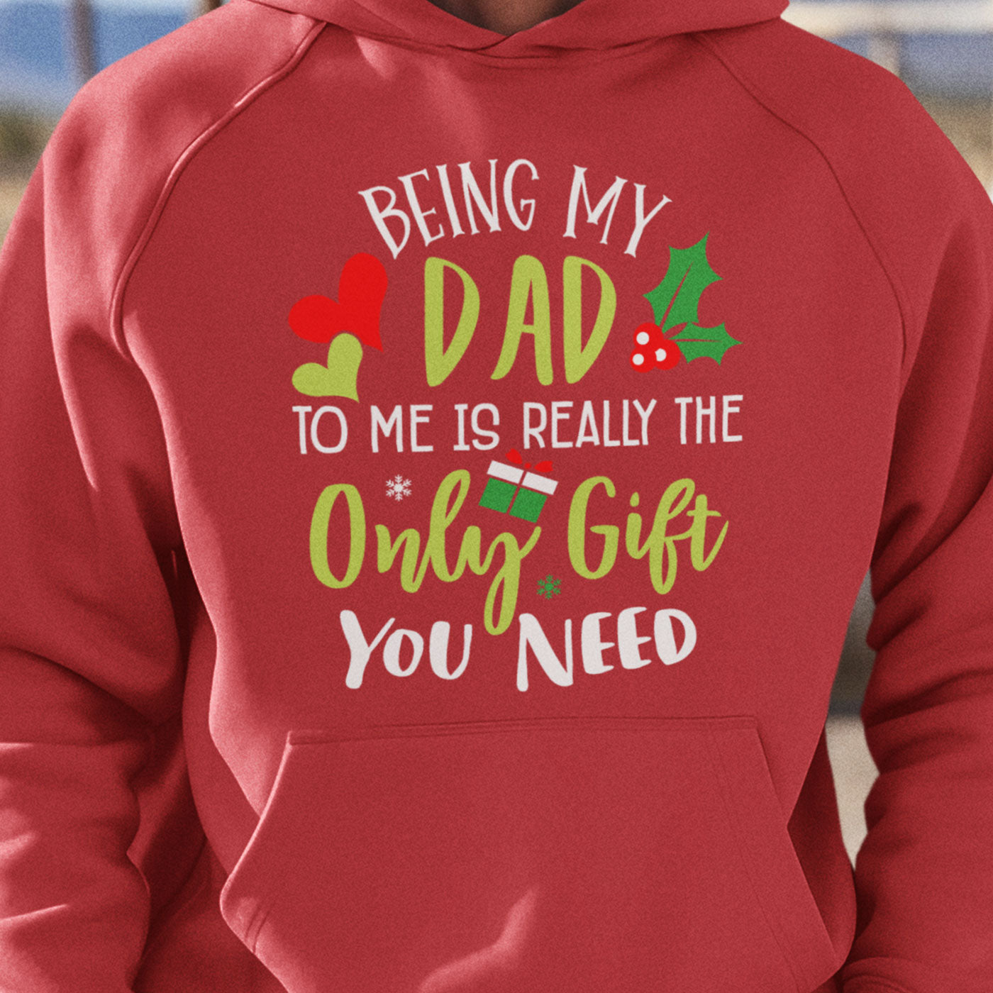 Being My Dad Is the Only Gift You Need | Fun Christmas | Unisex Hoodie