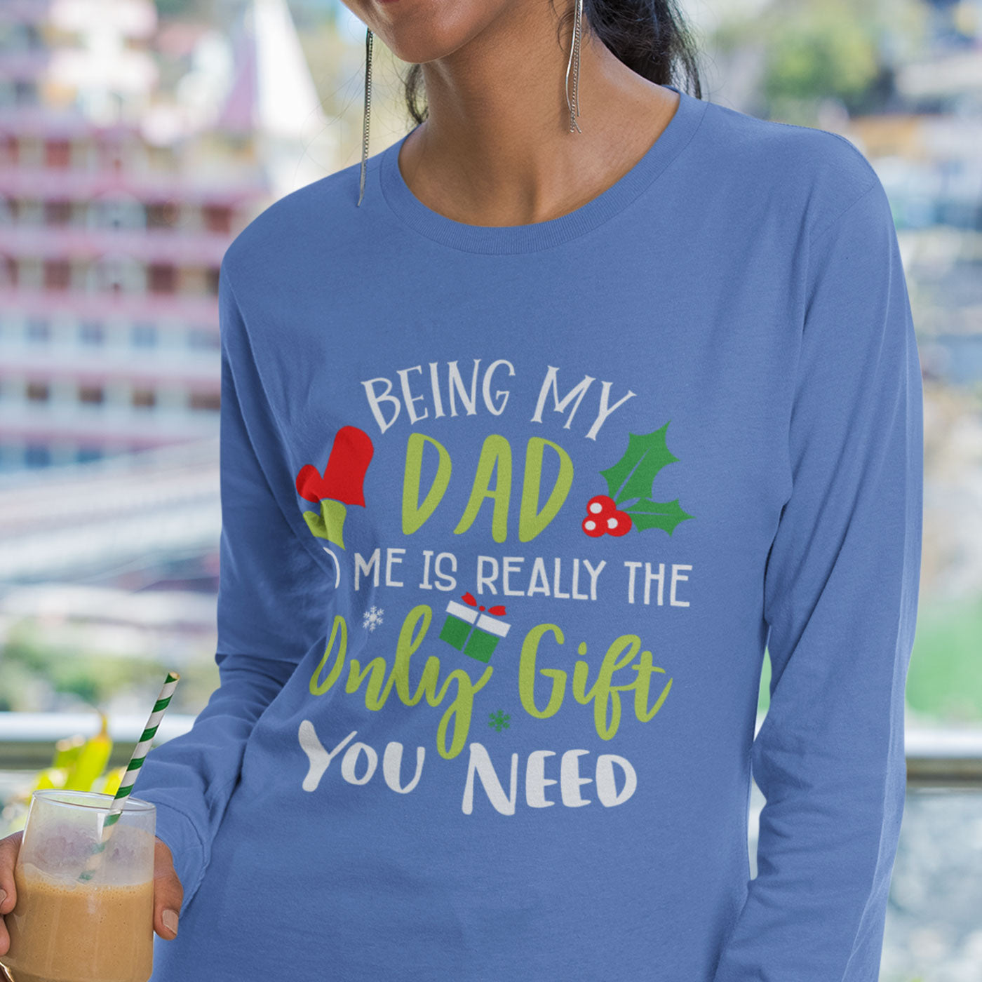 Being My Dad Is the Only Gift You Need | Fun Christmas | Unisex Long Sleeve
