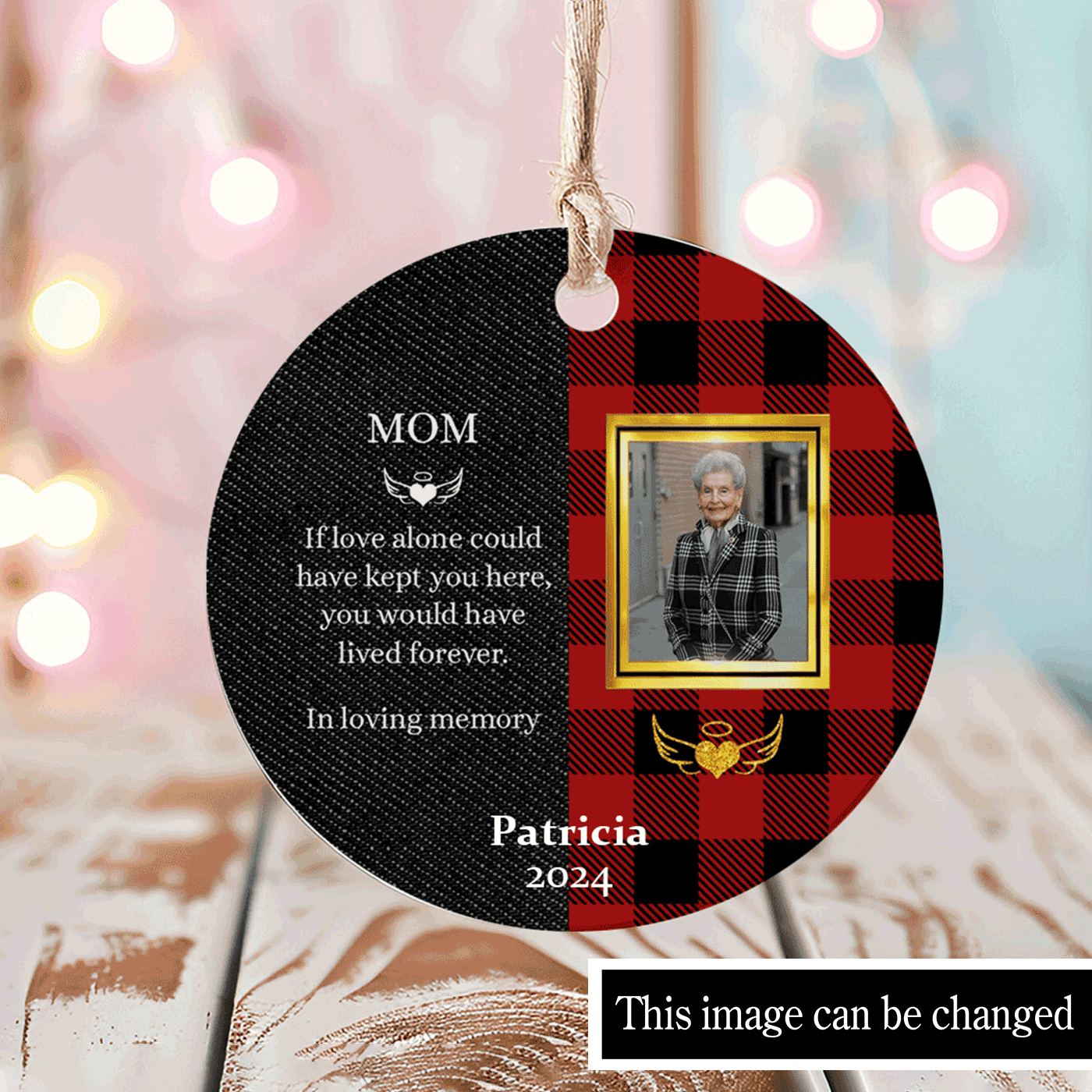 Plaid Memorial for Mom | "If Love Alone Could Have Kept You Here" | Christmas | Ceramic Ornament