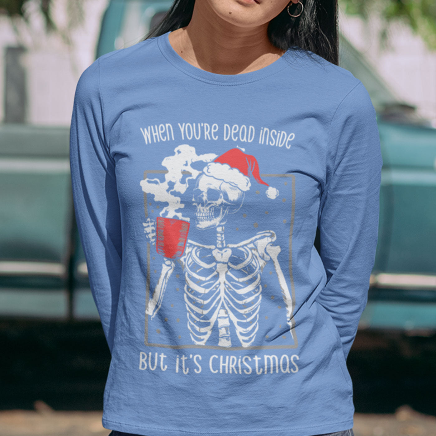 When You're Dead Inside But It's Christmas | Skeleton Holiday Humor | Unisex Long Sleeve