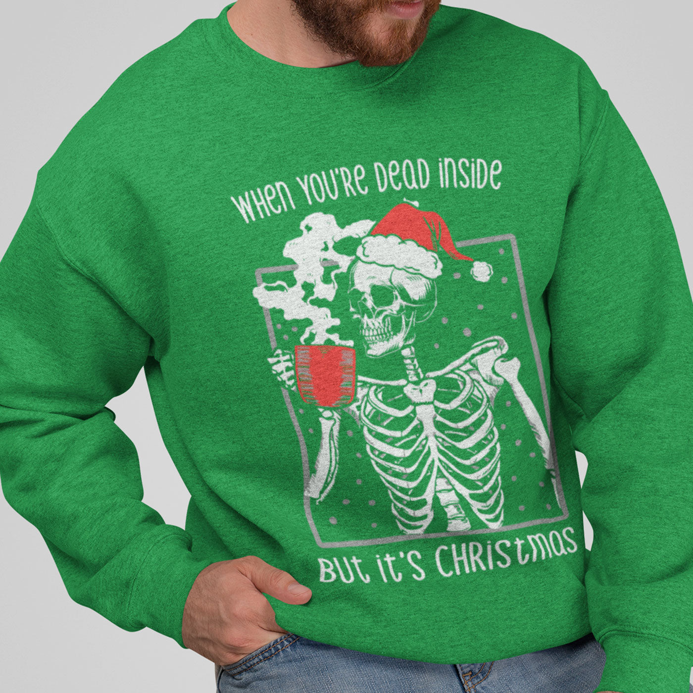 When You're Dead Inside But It's Christmas | Skeleton Holiday Humor | Unisex Crewneck Sweatshirts