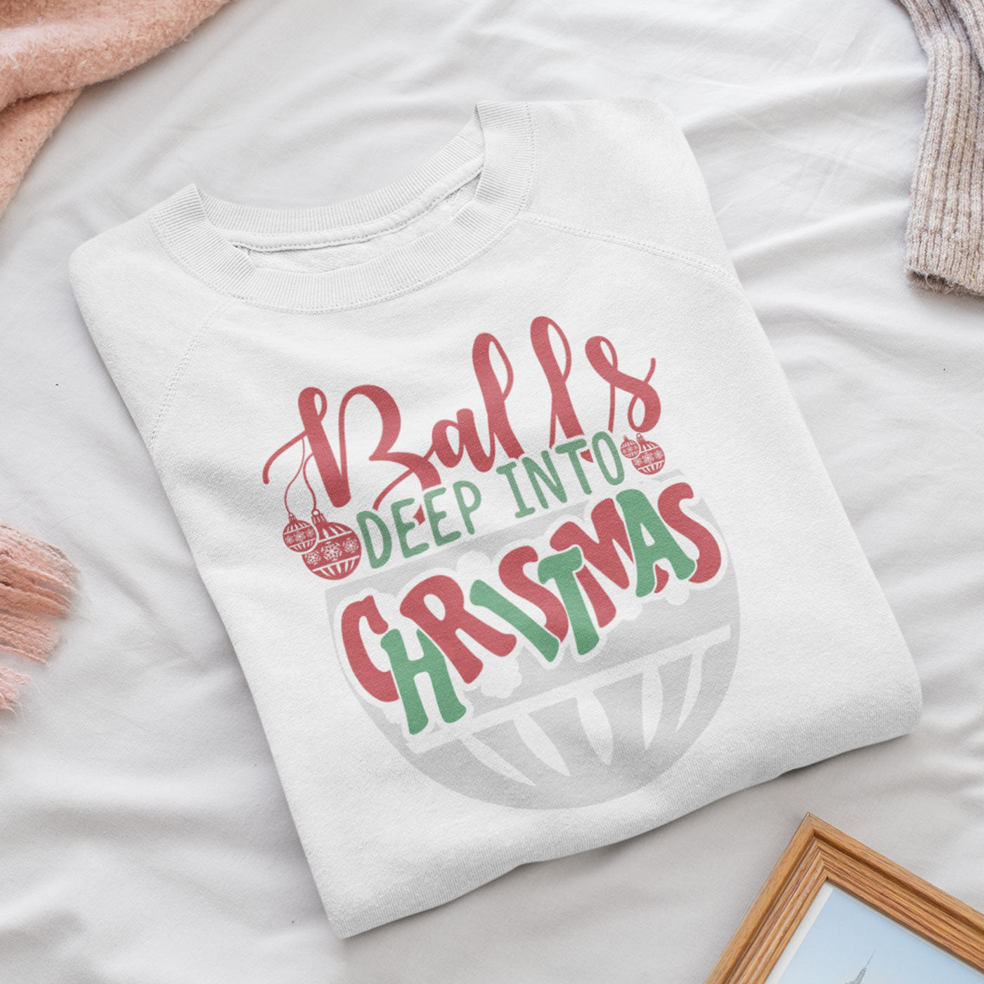 Balls Deep Into Christmas | Funny and Bold Holiday | Unisex Crewneck Sweatshirts