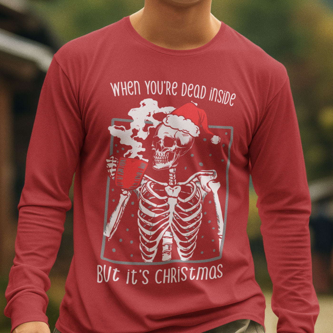 When You're Dead Inside But It's Christmas | Skeleton Holiday Humor | Unisex Long Sleeve