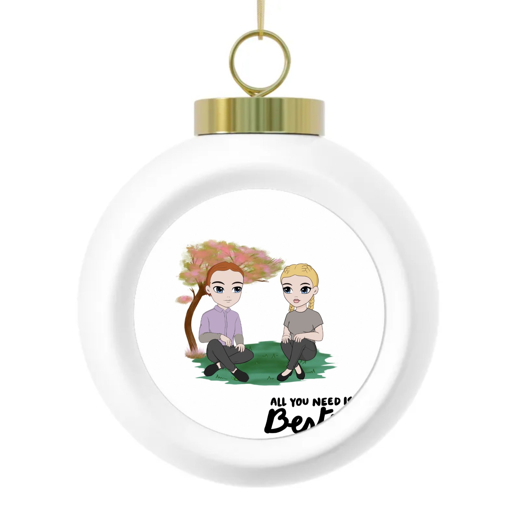 All you need is Bestie |  Christmas Ball Ornament