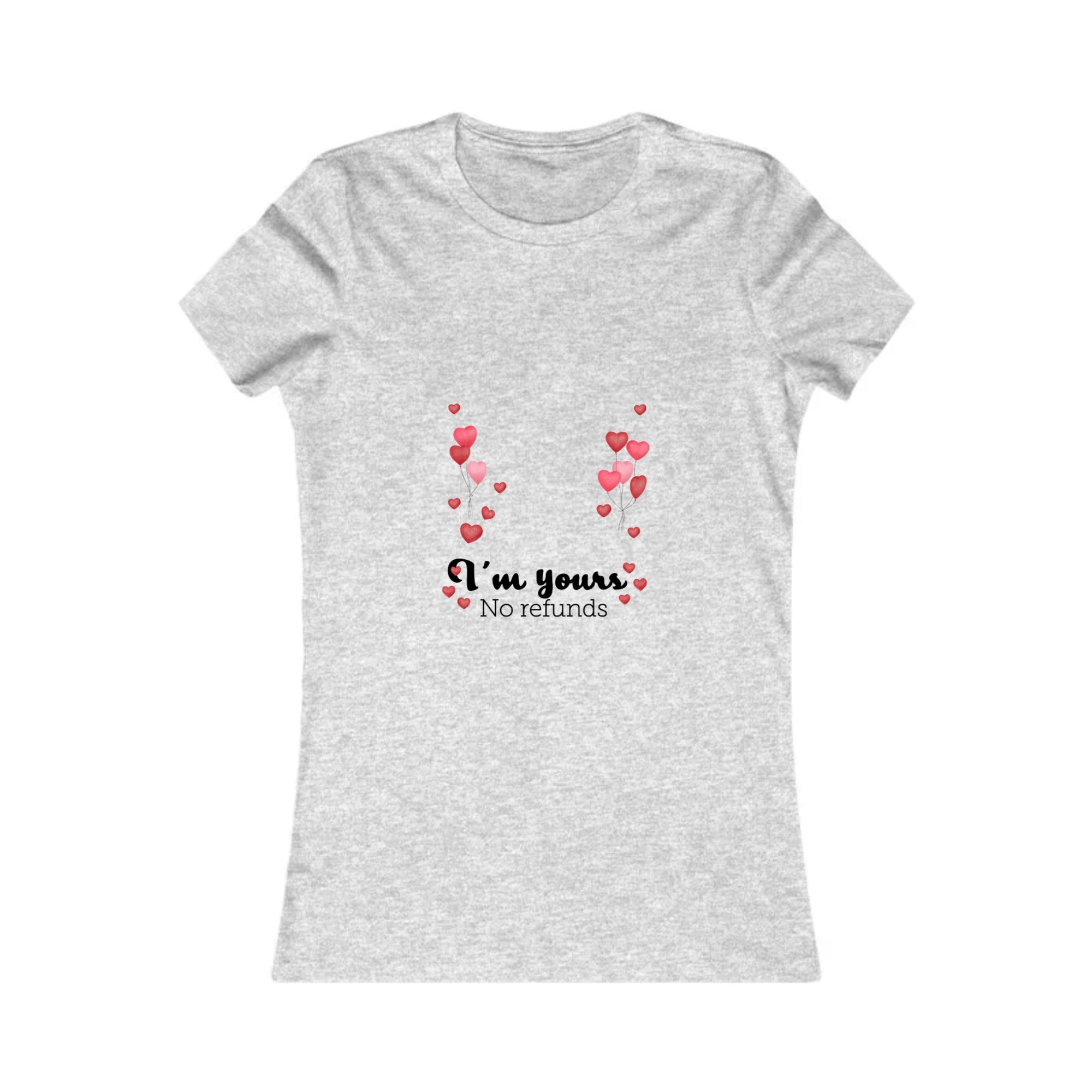 I'm yours. No refunds | Women's Favorite Tee