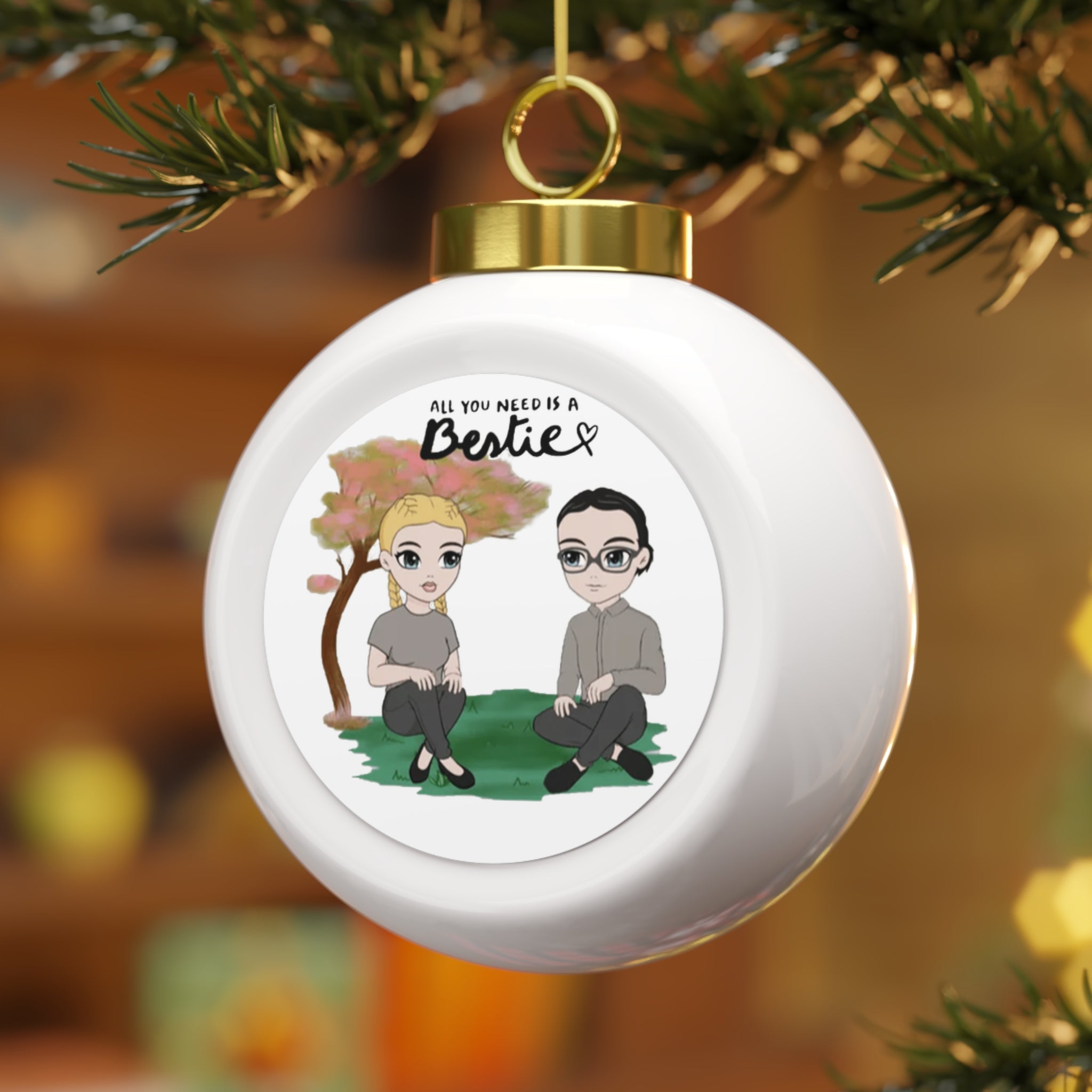 All you need is Bestie |  Christmas Ball Ornament