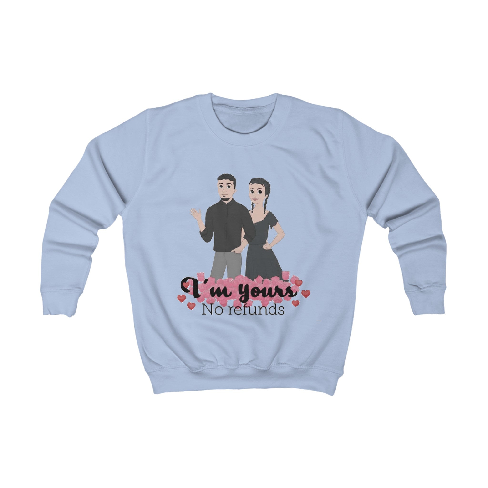 I'm yours. No refunds | Kids Sweatshirt