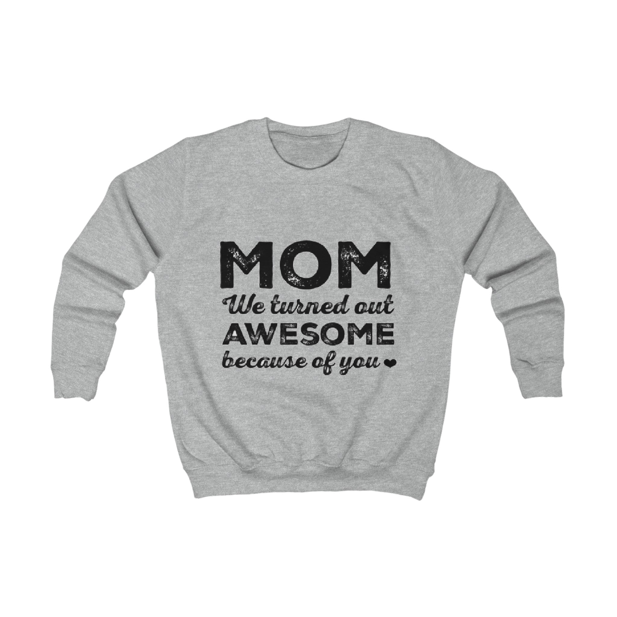 MOM we turned out awesome because of you | Kids Sweatshirt