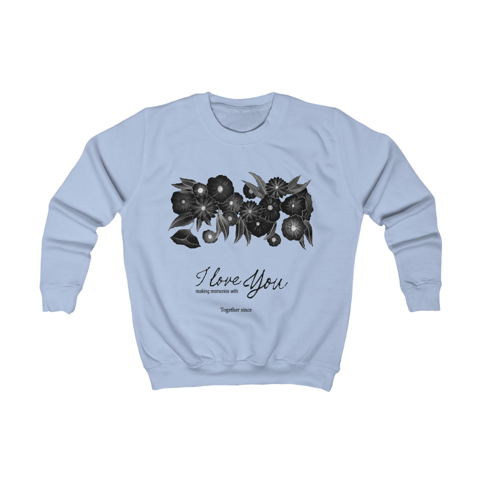 I love making memories with you AND other titles | Kids Sweatshirt