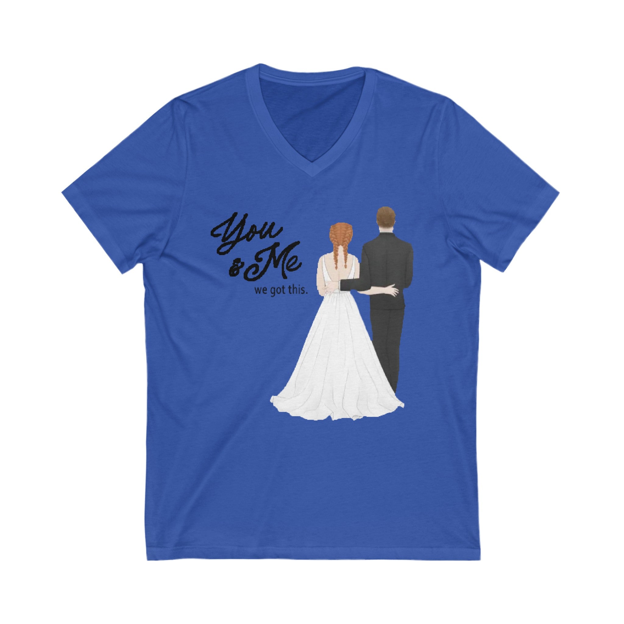 You & Me We got this | Unisex Jersey Short Sleeve V-Neck Tee
