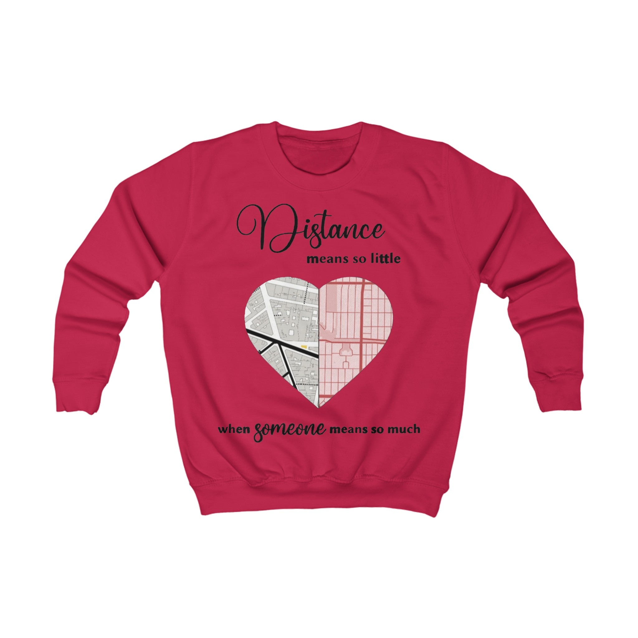 Distance means so little When someone means so much | Kids Sweatshirt