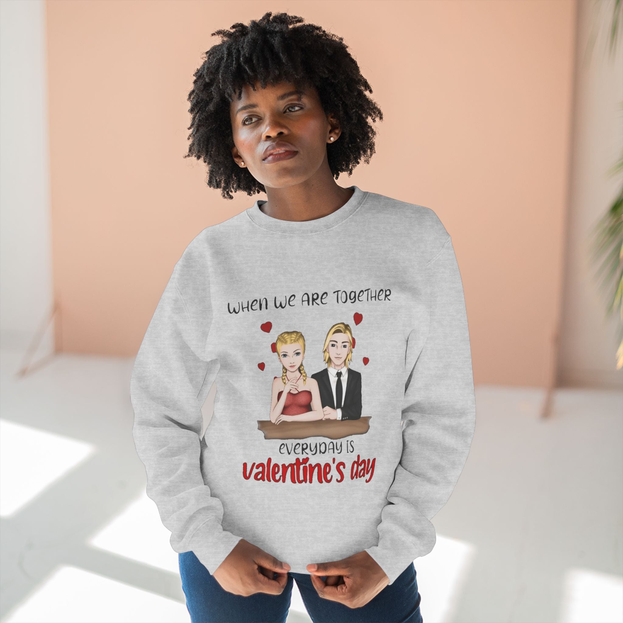 When we are Together Everyday is Valentine Day | Women's Midweight Cotton Tee