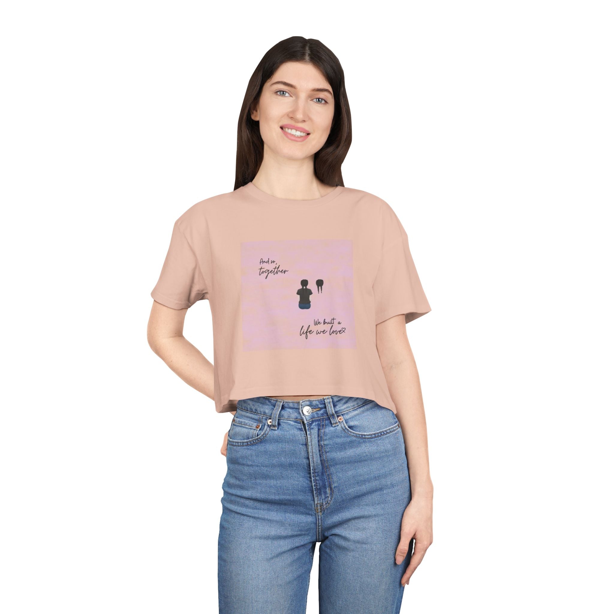 And so, together we built a life we love | Women's Crop Tee