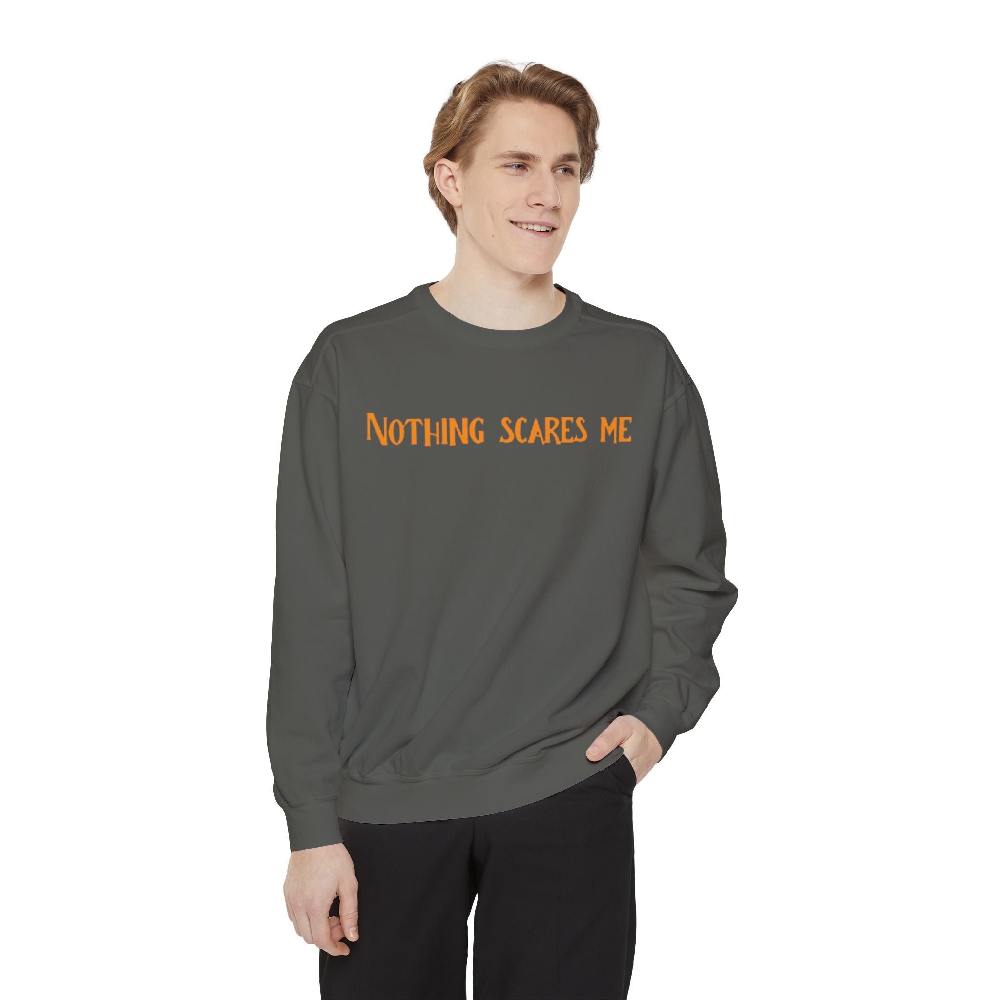 Nothing Scares me | Unisex Garment-Dyed Sweatshirt