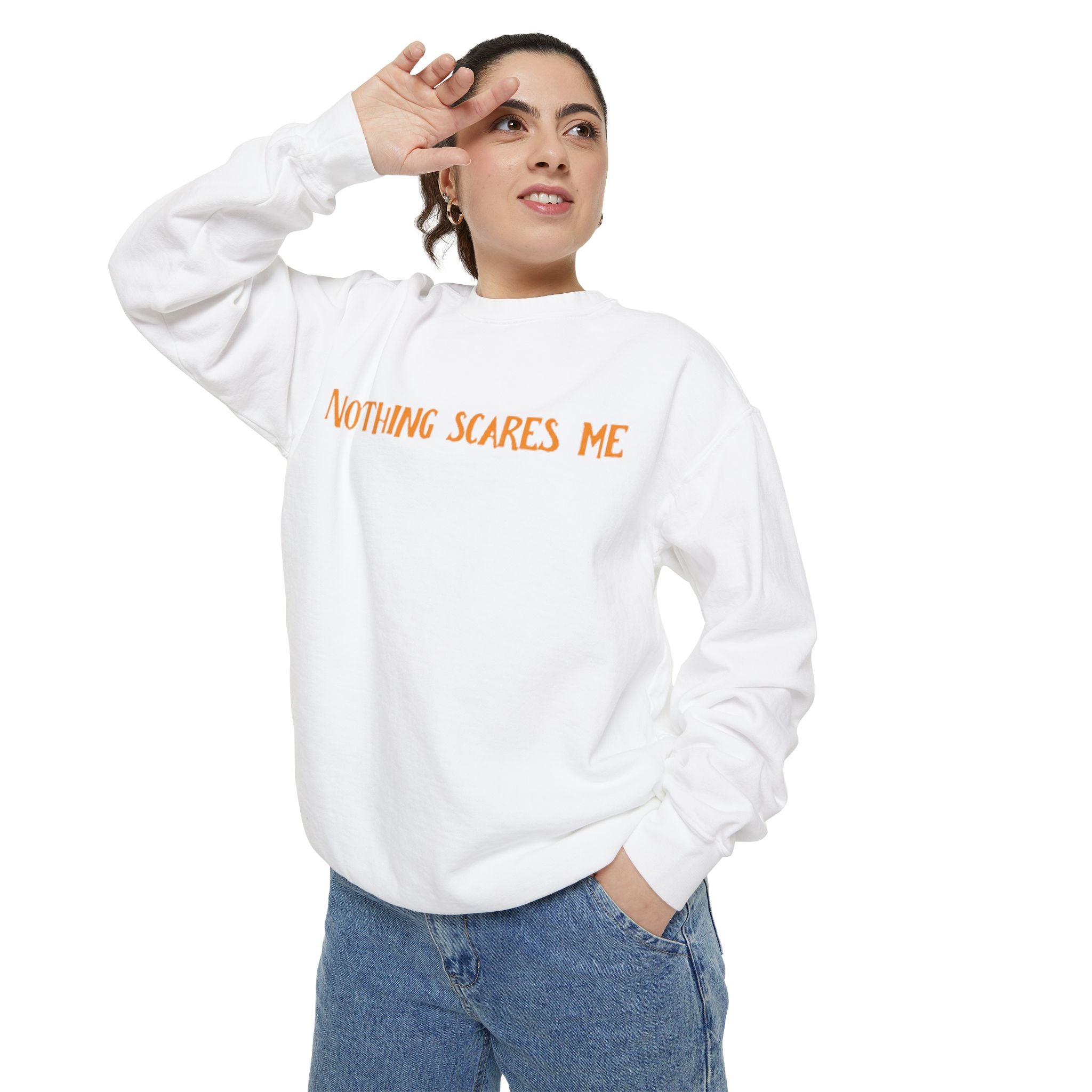 Nothing Scares me | Unisex Garment-Dyed Sweatshirt