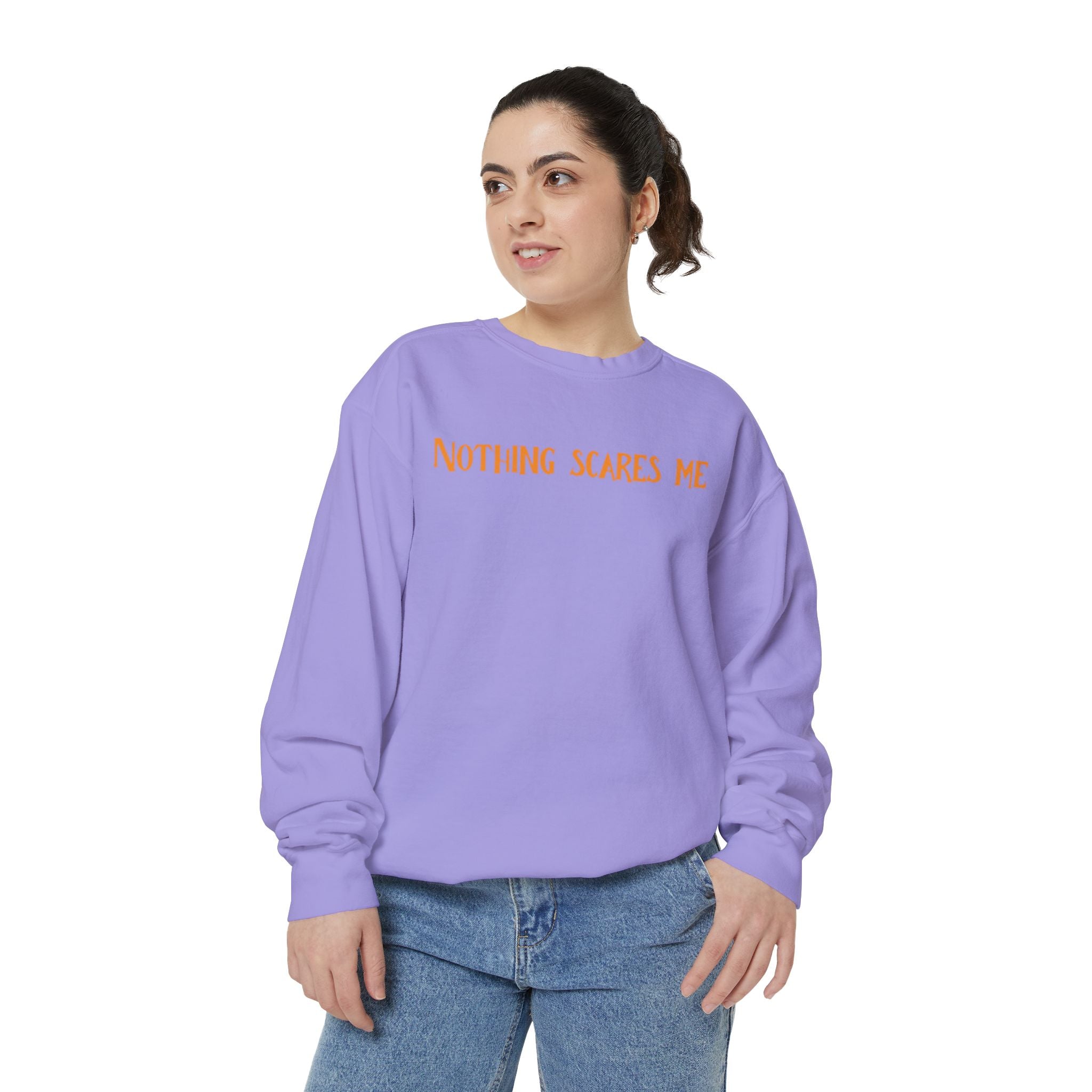 Nothing Scares me | Unisex Garment-Dyed Sweatshirt