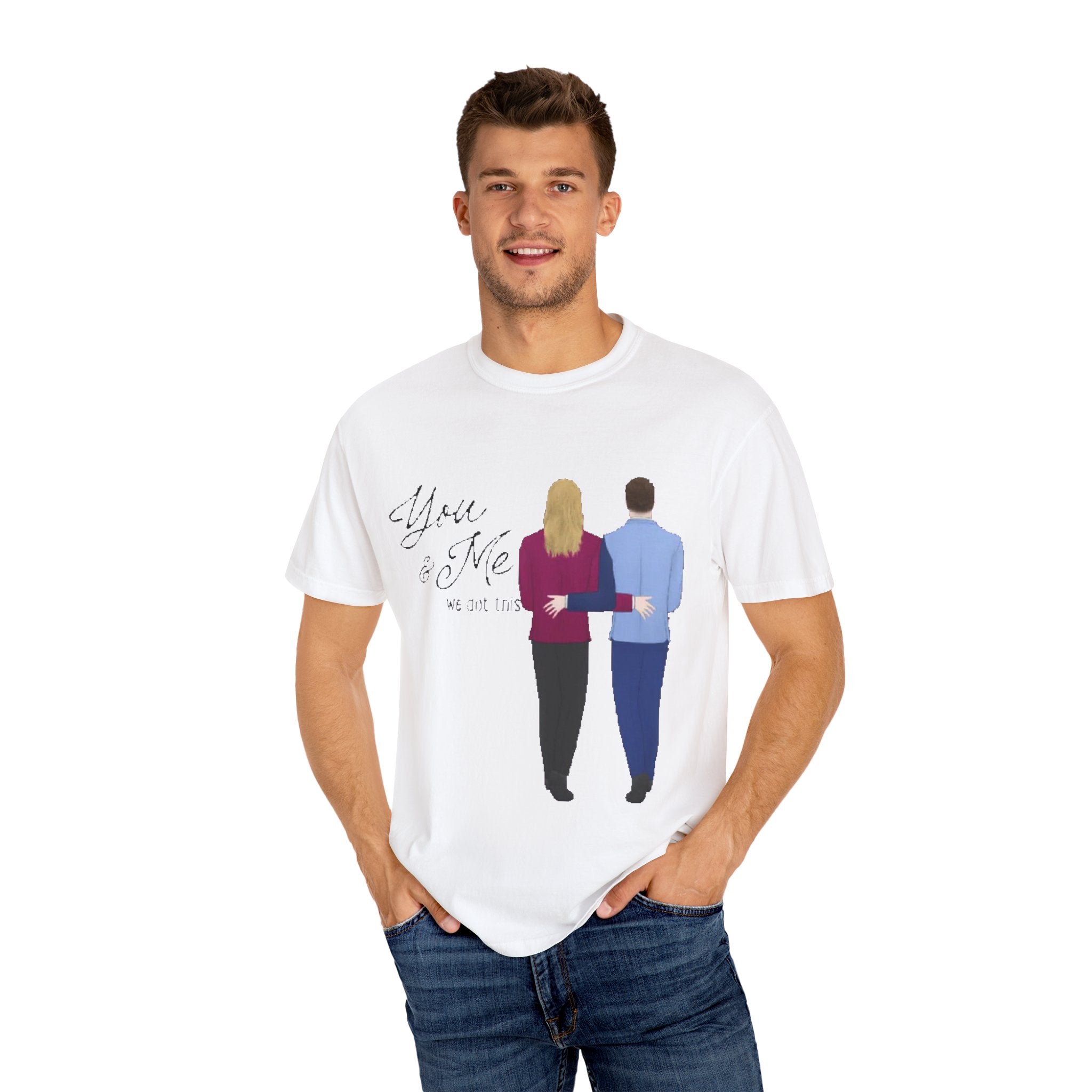 You & me We got this | Unisex Garment-Dyed T-shirt
