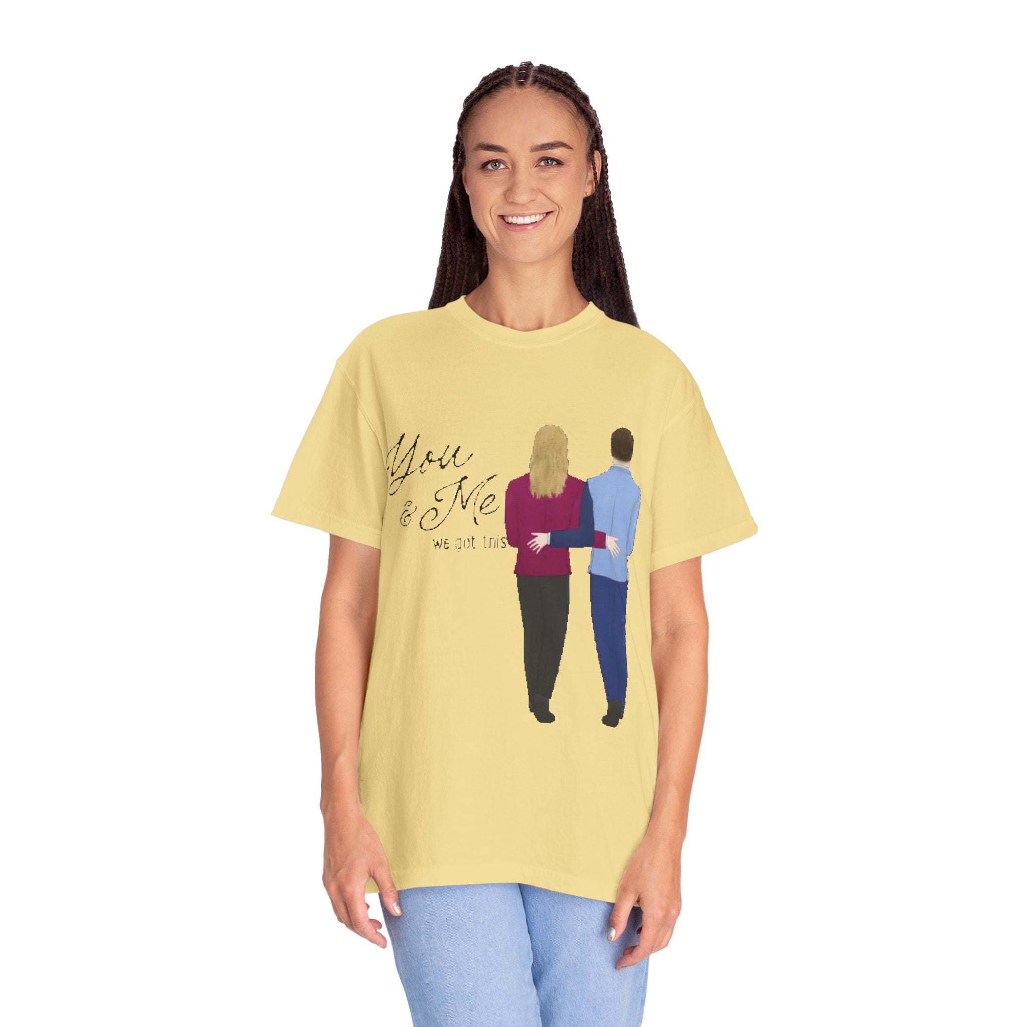 You & me We got this | Unisex Garment-Dyed T-shirt
