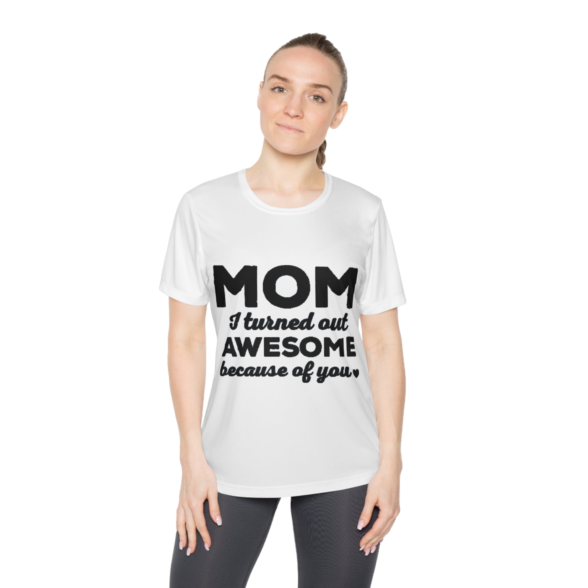 MOM i turned out Awesome because of you | Ladies Competitor Tee