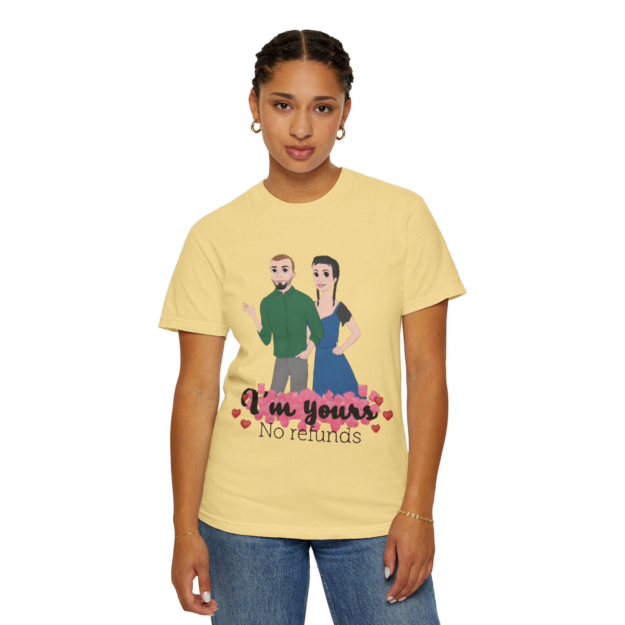 I'm yours. No refunds | Unisex Garment-Dyed T-shirt