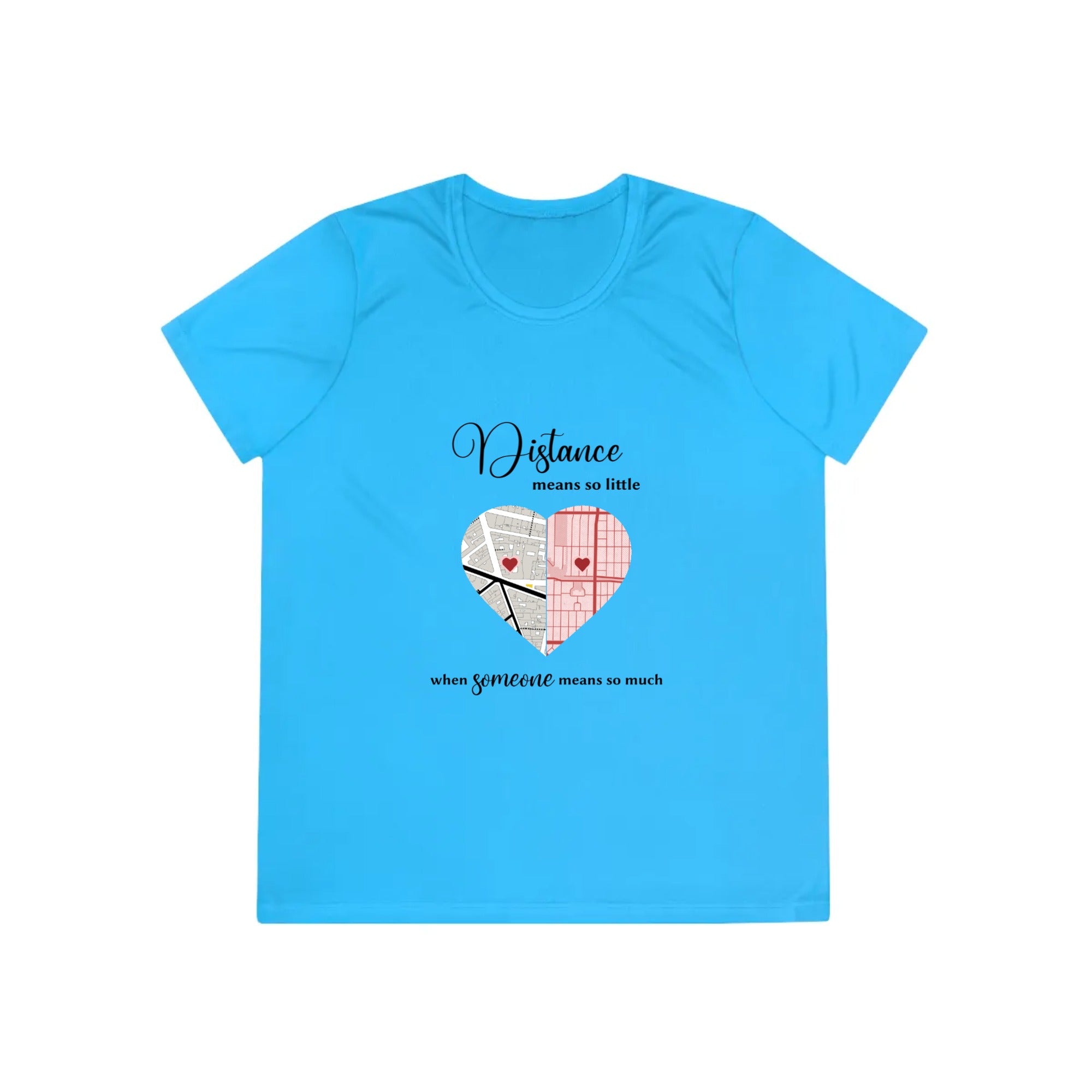 Distance means so little when someone means so much | Ladies Competitor Tee